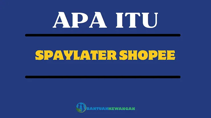 Apa Itu Spaylater Shopee