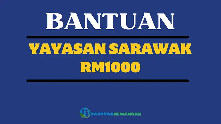 Bantuan Yayasan Sarawak RM1000