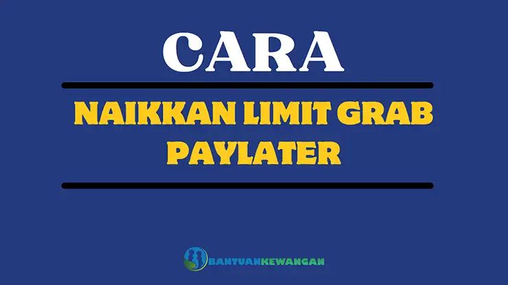 Cara Naikkan Limit Grab Paylater