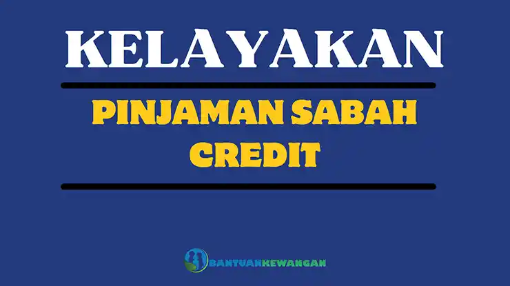 Kelayakan Pinjaman Sabah Credit