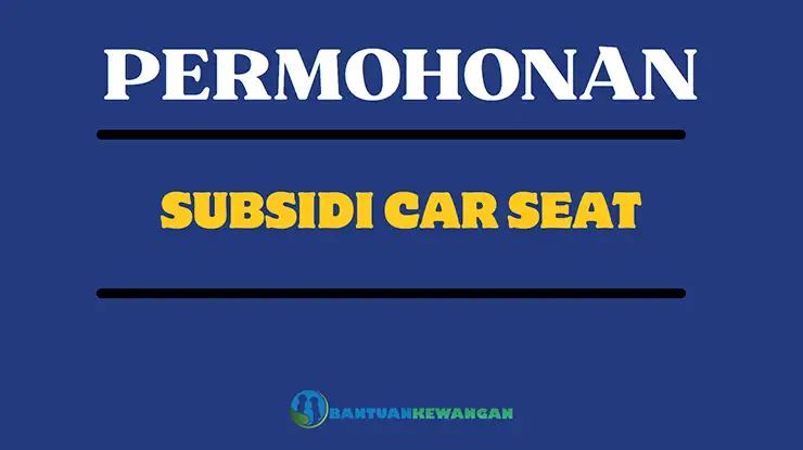 Permohonan Subsidi Car Seat