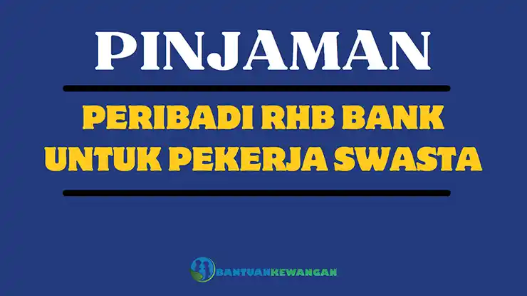 Pinjaman Peribadi RHB Bank Untuk Pekerja Swasta