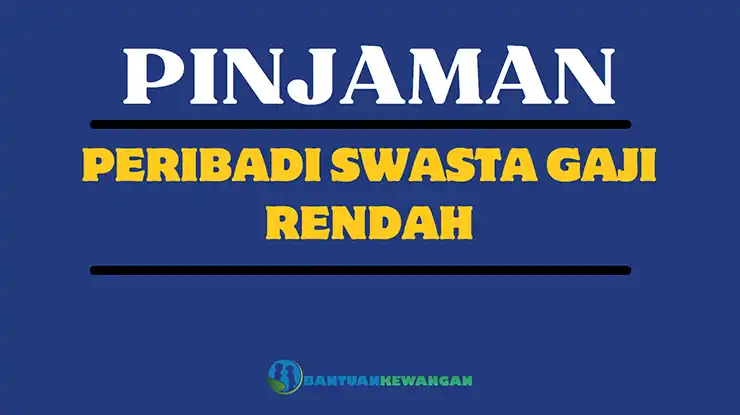 Pinjaman Peribadi Swasta Gaji Rendah