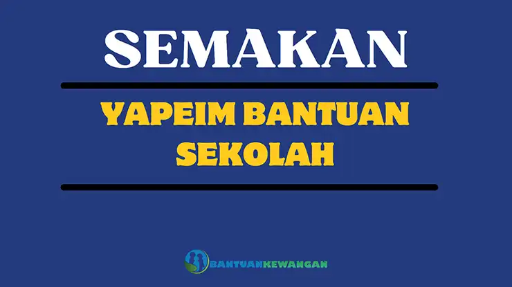 Semakan Yapeim Bantuan Sekolah
