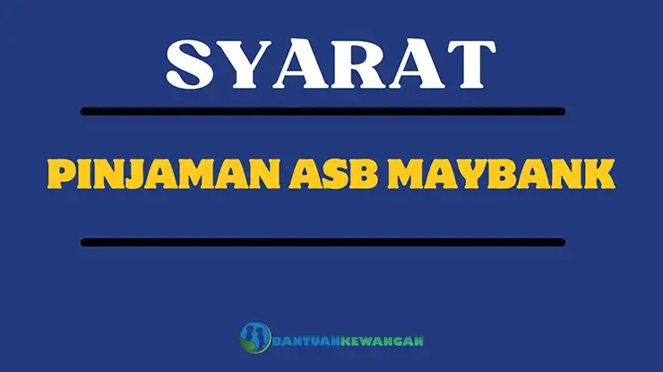 Syarat Pinjaman ASB Maybank