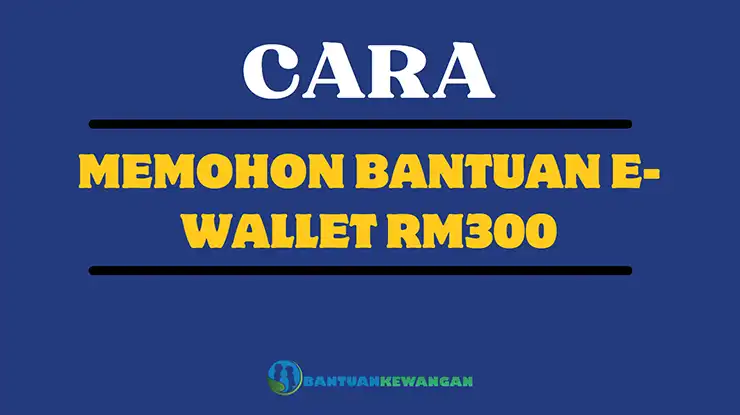 cara memohon bantuan e-wallet rm300