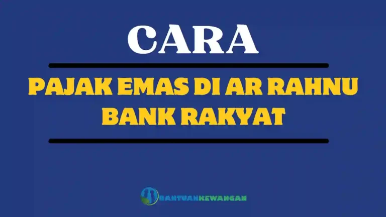Cara Pajak Emas di Ar Rahnu Bank Rakyat